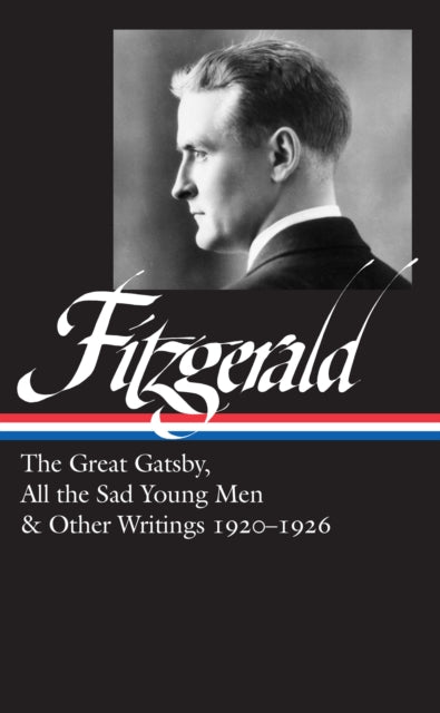 Book cover of: F. Scott Fitzgerald: The Great Gatsby, All the Sad Young Men & Other Writings 1920-26. By: F. Scott Fitzgerald