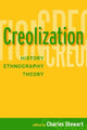 Book cover of: Creolization. By: Charles Stewart