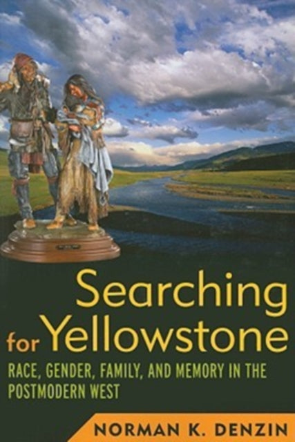 Book cover of: Searching for Yellowstone. By: Norman K. Denzin
