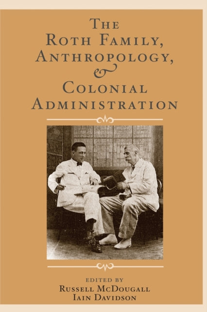 Book cover of: Roth Family, Anthropology, and Colonial Administration. By: Russell McDougall