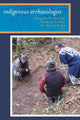 Book cover of: Indigenous Archaeologies. By: Margaret M. Bruchac