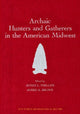 Book cover of: Archaic Hunters and Gatherers in the American Midwest. By: James L. Phillips