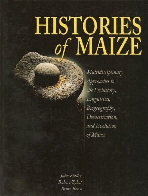 Book cover of: Histories of Maize. By: John Staller