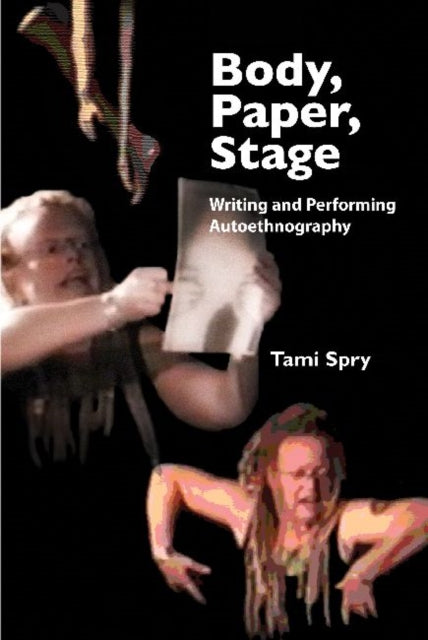 Book cover of: Body, Paper, Stage. By: Tami Spry