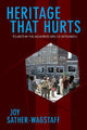 Book cover of: Heritage That Hurts. By: Joy Sather-Wagstaff