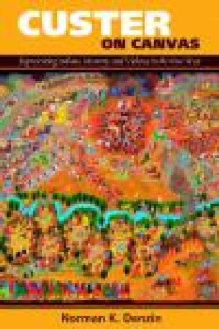 Book cover of: Custer on Canvas. By: Norman K. Denzin