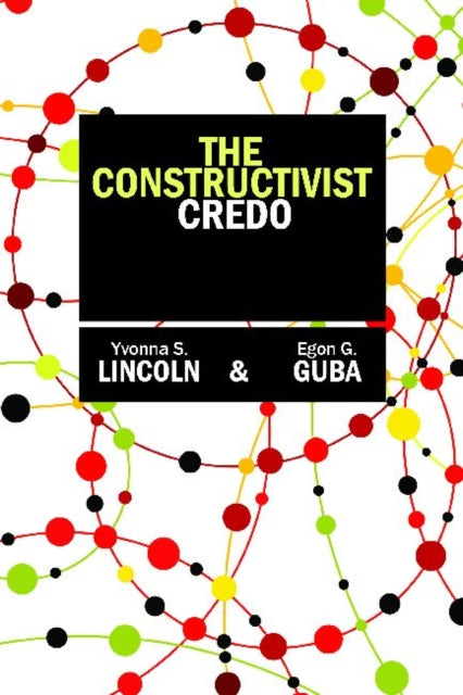 Book cover of: Constructivist Credo. By: Yvonna S. Lincoln