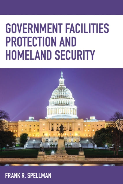 Book cover of: Government Facilities Protection and Homeland Security. By: Frank Spellman