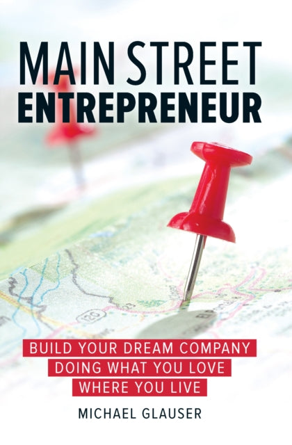 Book cover of: Main Street Entrepreneur. By: Michael J. Glauser