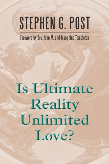 Book cover of: Is Ultimate Reality Unlimited Love?. By: Stephen G. Post