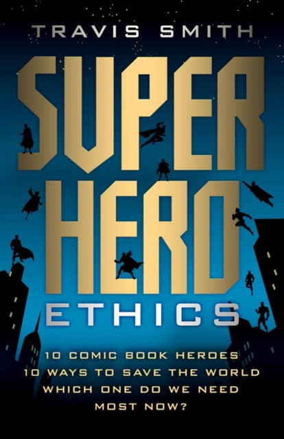 Book cover of: Superhero Ethics. By: Travis Smith