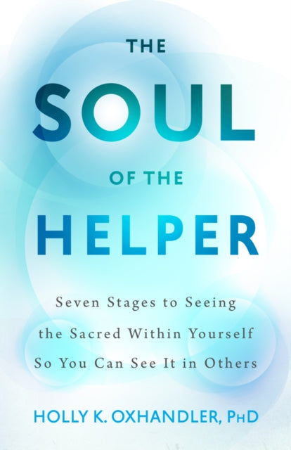 Book cover of: Soul of the Helper. By: Holly Oxhandler