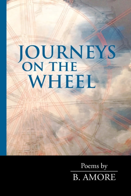 Book cover of: Journeys on the Wheel. By: B. Amore