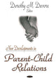Book cover of: New Developments in Parent-Child Relations. By: Dorothy M. Devore
