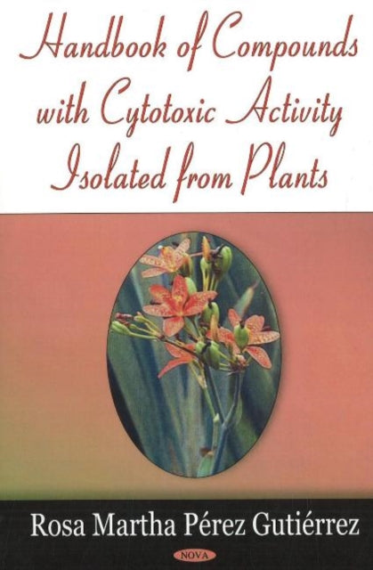 Book cover of: Handbook of Compounds with Cytotoxic Activity Isolated from Plants. By: Rosa Martha Perez Gutierrez