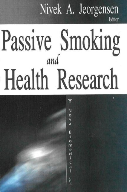 Book cover of: Passive Smoking & Health Research. By: Nivek A. Jeorgensen