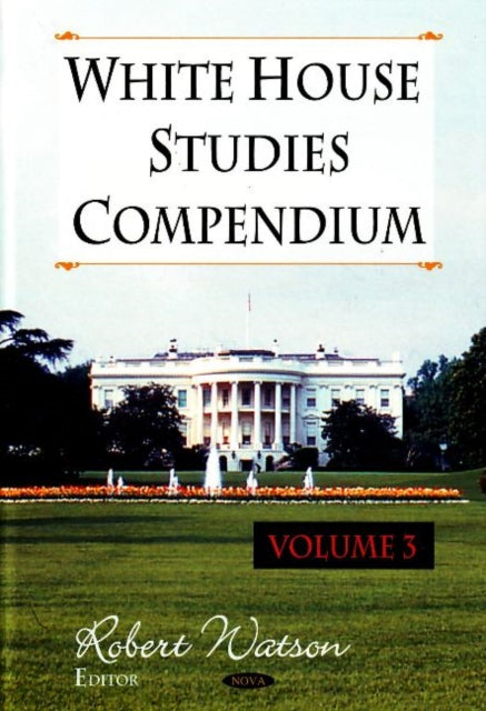 Book cover of: White House Studies Compendium. By: Robert W. Watson