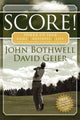 Book cover of: Score! Power Up Your Game, Business and Life by Harnessing the Power of Emotional Intelligence. By: John Bothwell