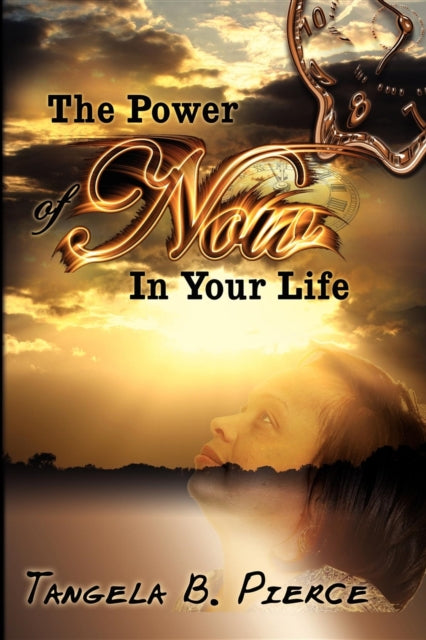 Book cover of: Power of Now in Your Life. By: Tangela B Pierce