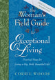 Book cover of: Woman's Field Guide to Exceptional Living. By: Corrie Woods