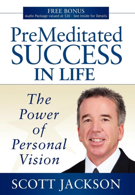 Book cover of: Premeditated Success in Life. By: Scott Jackson - undifferentiated