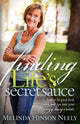 Book cover of: Finding Life's Secret Sauce. By: Melinda Hinson Neely