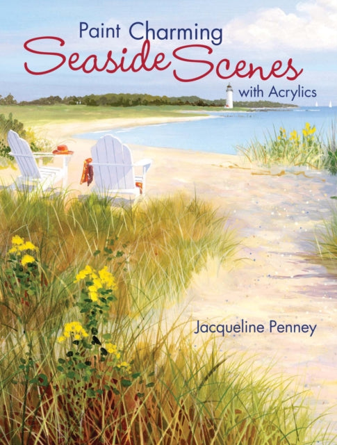 Book cover of: Paint Charming Seaside Scenes with Acrylics. By: Jacqueline Penney