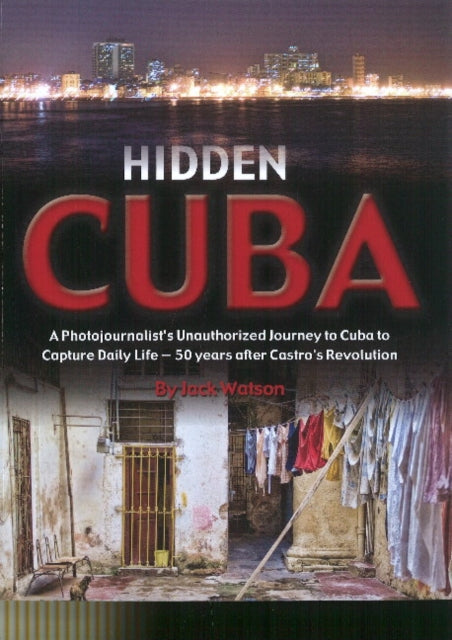 Book cover of: Hidden Cuba. By: Jack Watson
