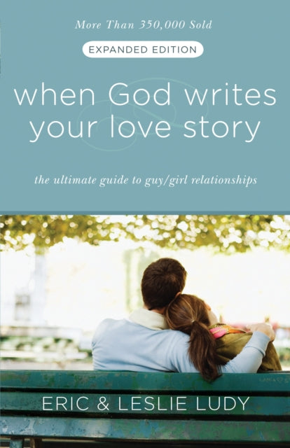 Book cover of: When God Writes your Love Story (Extended Edition). By: Eric Ludy