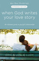 Book cover of: When God Writes your Love Story (Extended Edition). By: Eric Ludy