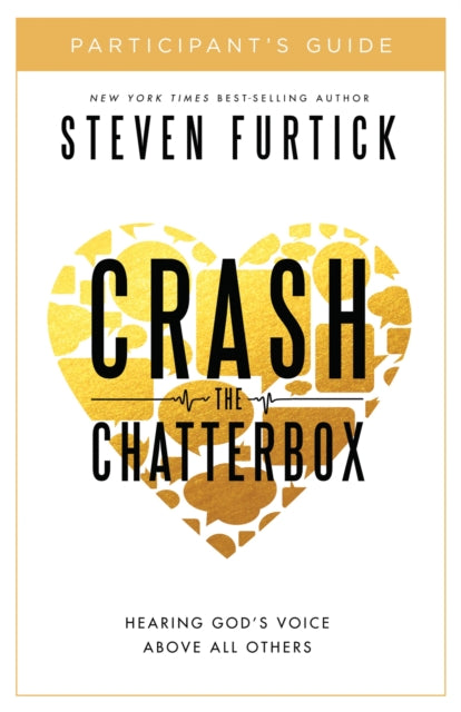 Book cover of: Crash the Chatterbox (Participant's Guide). By: Steven Furtick