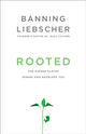 Book cover of: Rooted. By: Banning Liebscher
