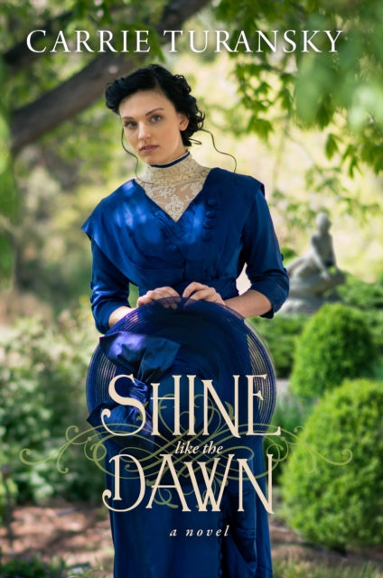 Book cover of: Shine Like the Dawn. By: Carrie Turansky