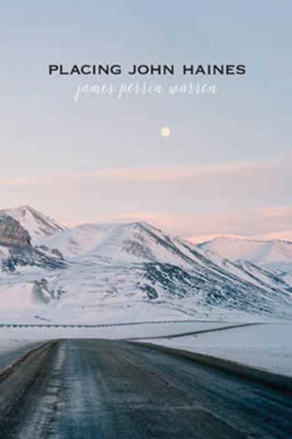Book cover of: Placing John Haines. By: James Perrin Warren