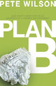 Book cover of: Plan B. By: Pete Wilson