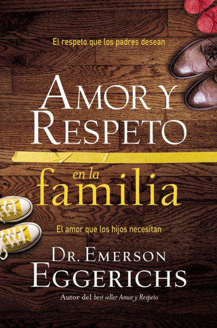 Book cover of: Amor y respeto en la familia. By: Emerson Eggerichs