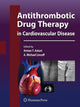 Book cover of: Antithrombotic Drug Therapy in Cardiovascular Disease. By: Arman T. Askari