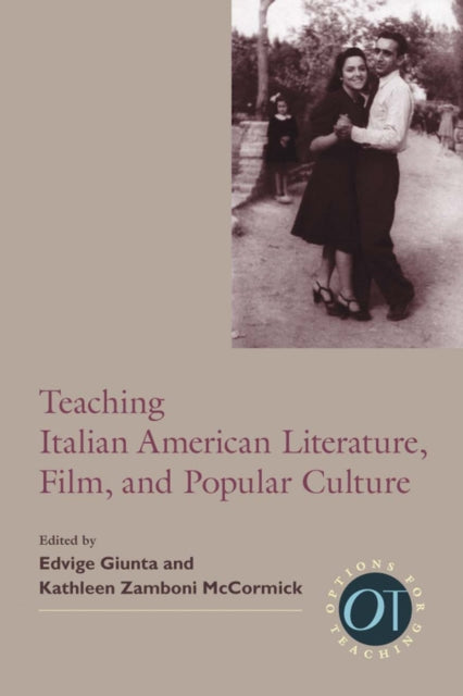 Book cover of: Teaching Italian American Literature, Film, and Popular Culture. By: Edvige Giunta