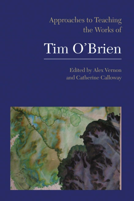 Book cover of: Approaches to Teaching the Works of Tim O'Brien. By: Alex Vernon