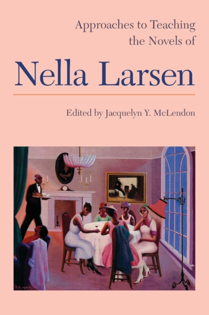 Book cover of: Approaches to Teaching the Novels of Nella Larsen
