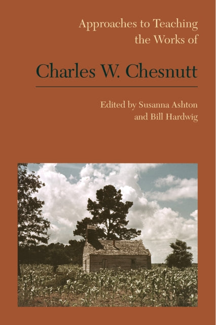 Book cover of: Approaches to Teaching the Works of Charles W. Chesnutt