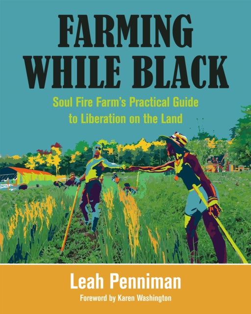 Book cover of: Farming While Black. By: Leah Penniman
