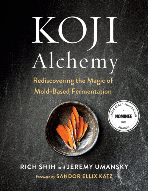 Koji Alchemy, Rediscovering the Magic of Mold-Based Fermentation (Soy Sauce, Miso, Sake, Mirin, Amazake, Charcuterie) 9781603588683 Jeremy Umansky