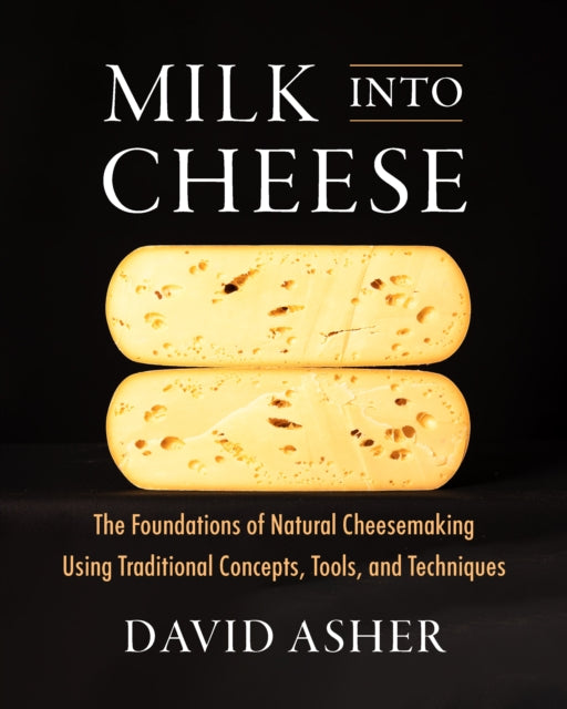 Book cover of: Milk Into Cheese. By: David Asher