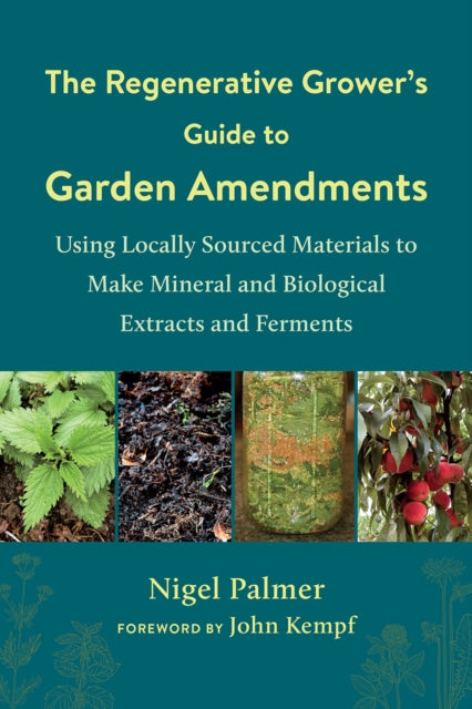 Book cover of: Regenerative Grower's Guide to Garden Amendments. By: Nigel Palmer
