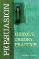 Book cover of: Persuasion: History, Theory, Practice. By: George Pullman