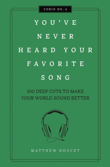 Book cover of: You've Never Heard Your Favorite Song. By: Matthew Doucet
