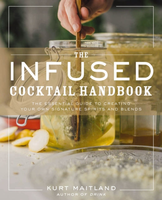 Book cover of: Infused Cocktail Handbook. By: Cider Mill Cider Mill Press