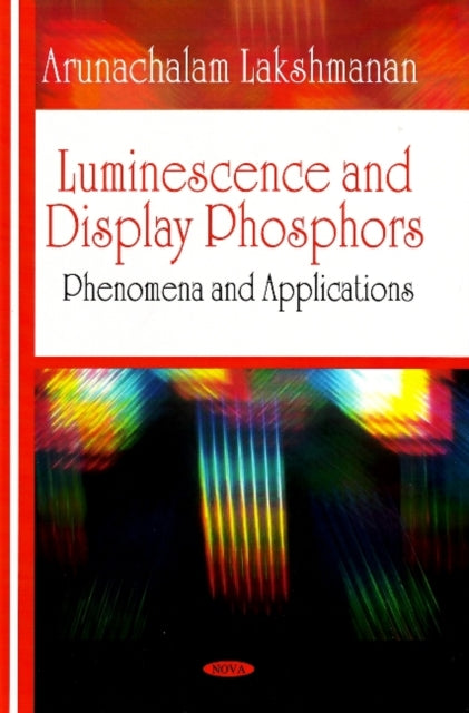 Book cover of: Luminescence & Display Phosphors. By: Arunachalam Lakshmanan