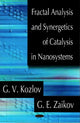 Book cover of: Fractal Analysis & Synergetics of Catalysis in Nanosystems. By: G. V. Kozlov